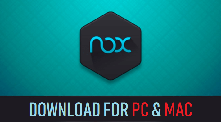 Nox Download for PC and Mac