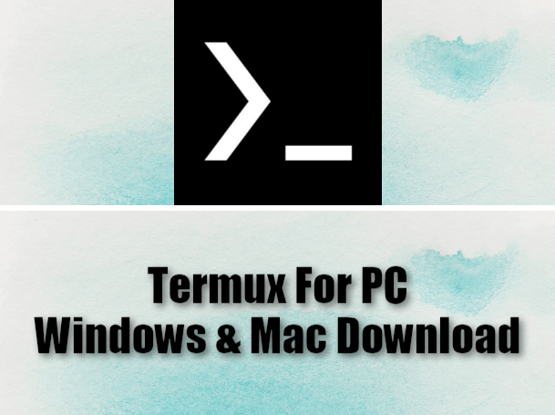 Termux For PC Windows & Mac Download