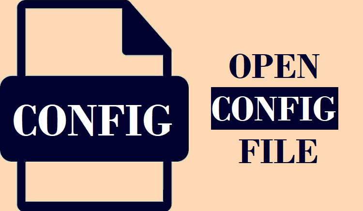 How to Open CONFIG File