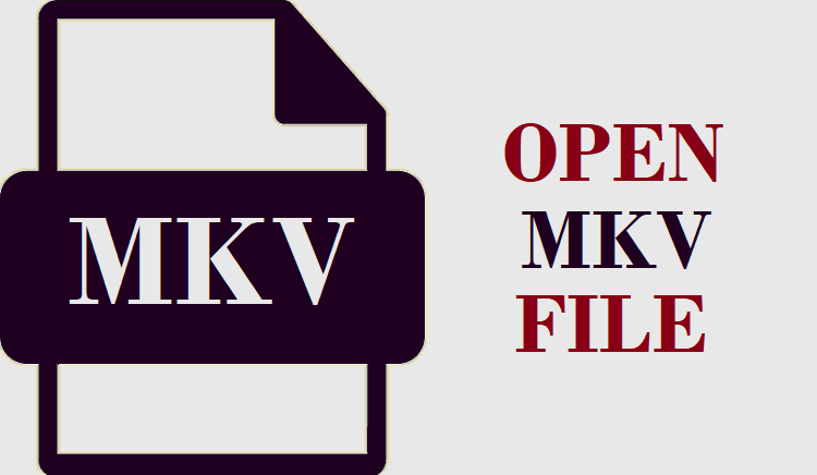 How to Open MKV File