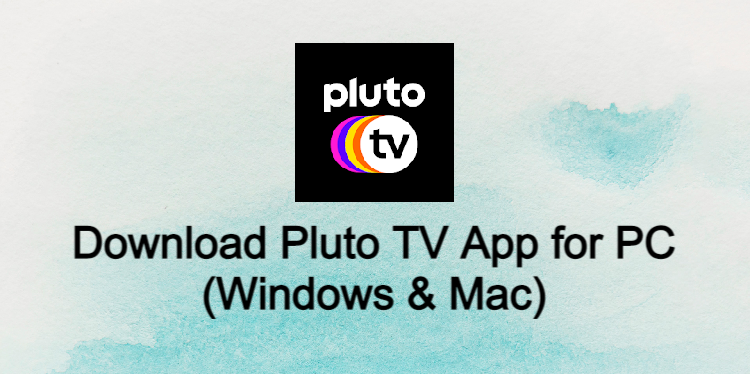 Pluto Tv App For Pc 2021 Free Download For Windows 10 8 7 Mac