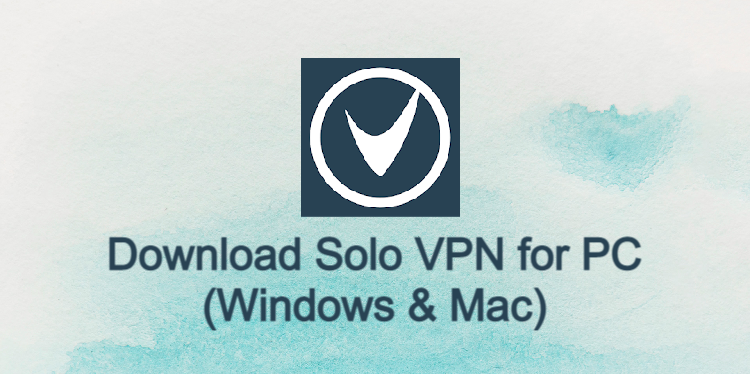 Solo VPN for PC